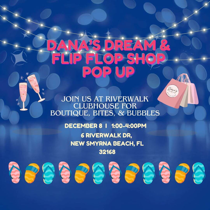 Promotional image for Dana's Dream & Flip Flop Shop Pop Up at Riverwalk Clubhouse, New Smyrna Beach on December 8.
